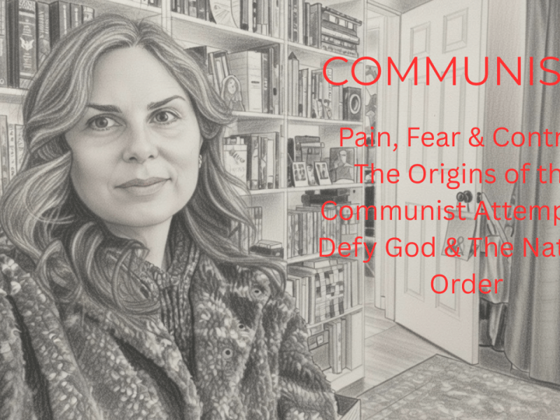 Pain, Fear & Control- The Communist Attempt to Defy God & Natural&nbsp;Order